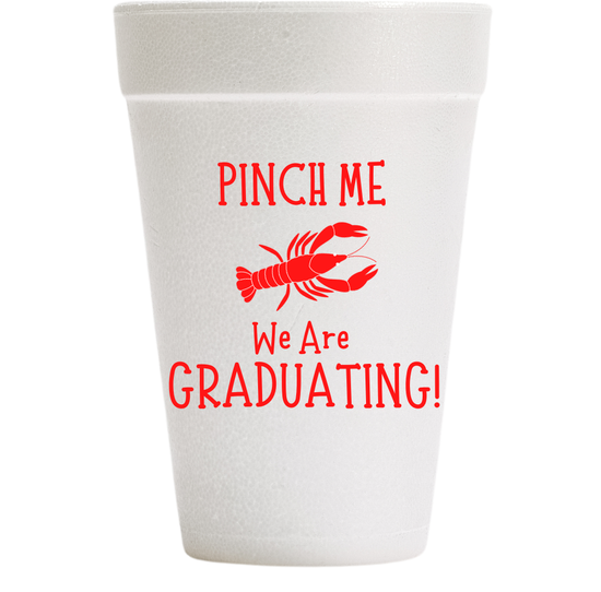 Pinch Me We're Graduating Foam Cups