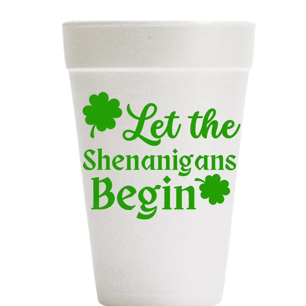 Let the Shenanigans Begin Foam Cups