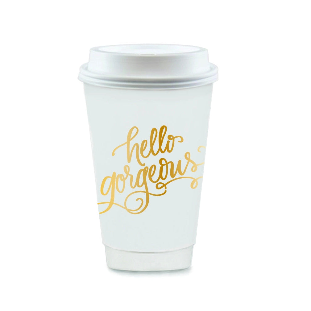 Hello Gorgeous To-Go Coffee Cups