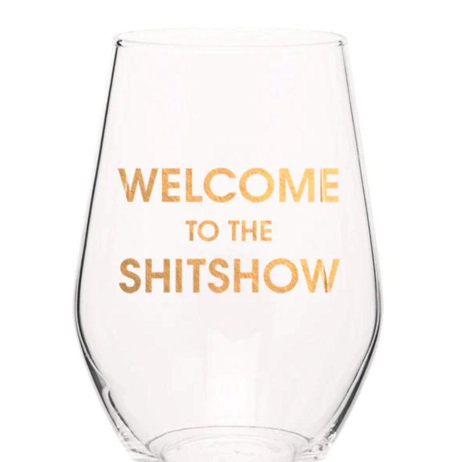 Welcome to the S*** Show Wine Glass