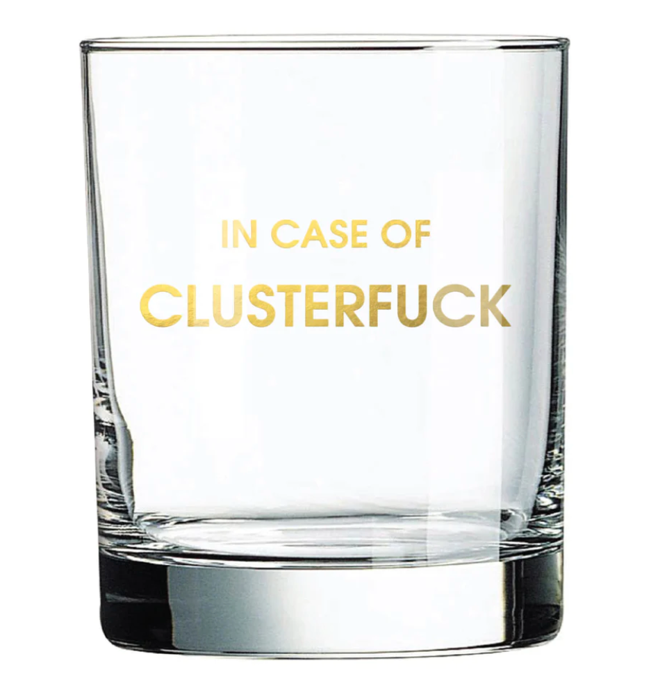 In Case of Clusterf*** Rocks Glass