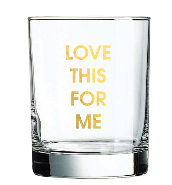 Love This For Me Rocks Glass