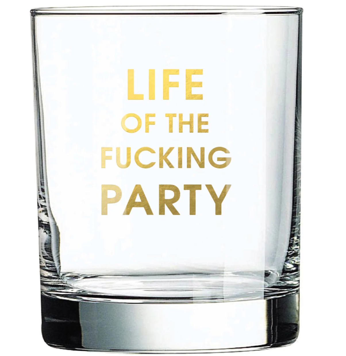 Load image into Gallery viewer, Life of the Fucking Party - Gold Foil Rocks Glass
