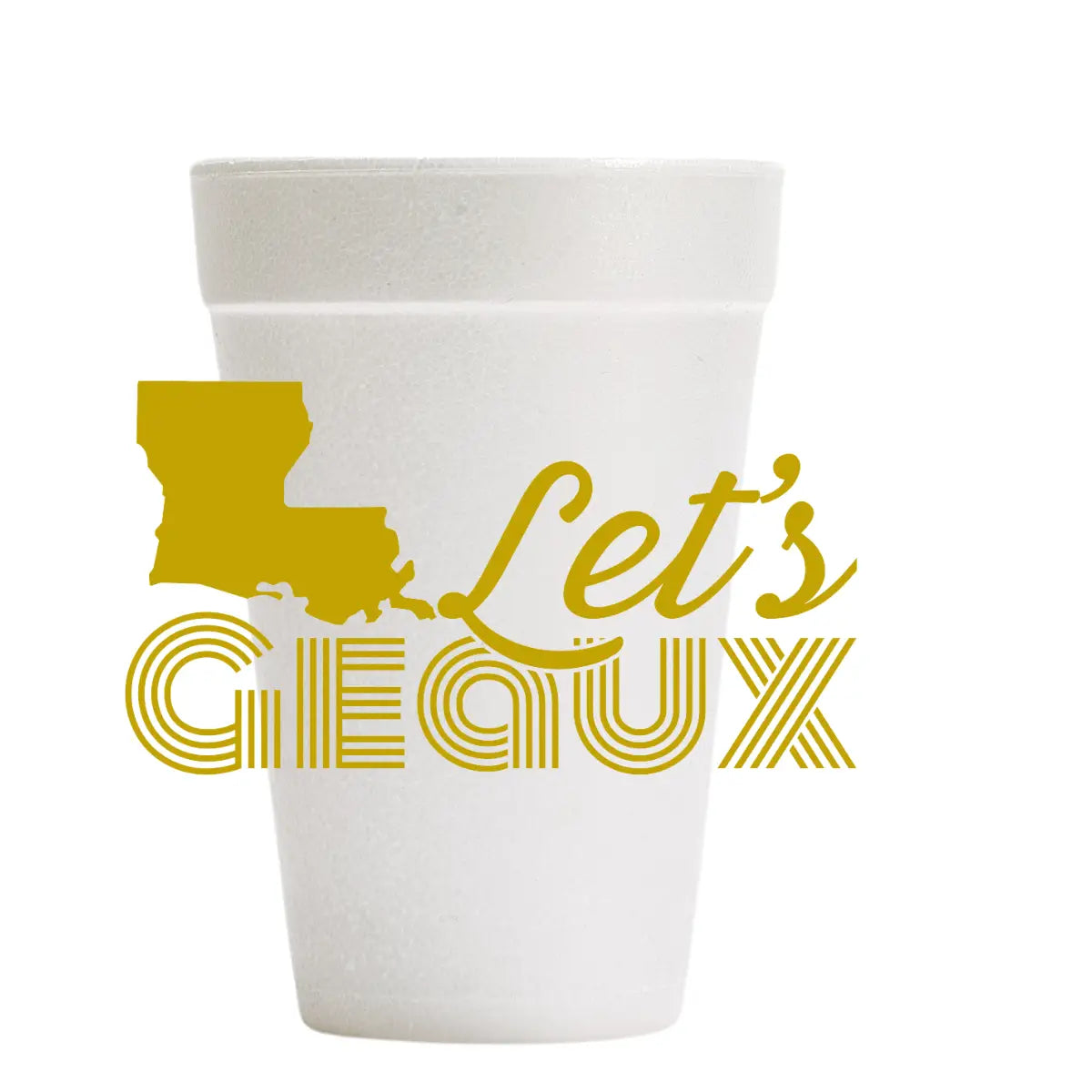 Gold Let's Geaux Foam Cups