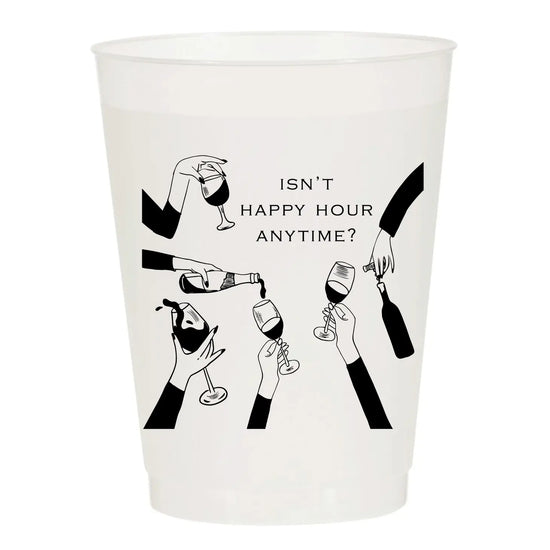 Isn't Happy Hour Anytime Cups